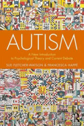Francesca Happe, Sue Fletcher-Watson - Autism - Francesca Happe, Sue Fletcher-Watson (ISBN: 9781138106123)