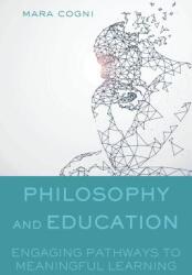 Philosophy and Education; Engaging Pathways to Meaningful Learning (ISBN: 9781433153495)