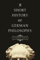 A Short History of German Philosophy (ISBN: 9780691183121)