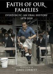 Faith of Our Families - Everton Fc: An Oral History (ISBN: 9781909245747)