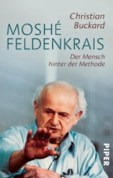Moshé Feldenkrais - Christian Buckard (ISBN: 9783492310925)