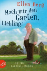 Mach mir den Garten, Liebling! - Ellen Berg (ISBN: 9783746631462)
