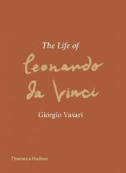 Life of Leonardo da Vinci - Giorgio Vasari (ISBN: 9780500239858)