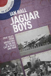 Jaguar Boys: True Tales from Operators of the Big Cat in Peace and War (ISBN: 9781911621232)