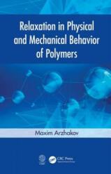 Relaxation in Physical and Mechanical Behavior of Polymers - Arzhakov, Maxim (ISBN: 9780367199821)