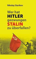 Wer hat Hitler gezwungen Stalin zu überfallen? - Nikolay Starikov (ISBN: 9786098047677)