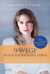 9 Wege in ein krebsfreies Leben - Kelly A. Turner (ISBN: 9783424152685)