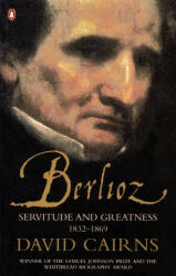 Berlioz - Servitude and Greatness 1832-1869 (ISBN: 9780141990668)