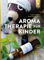 Aromatherapie für Kinder - Sabrina Herber, Eliane Zimmermann (ISBN: 9783818600709)