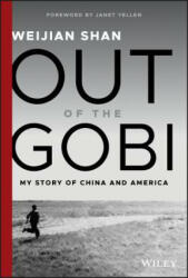 Out of the Gobi - My Story of China and America - Weijian Shan (ISBN: 9781119529491)