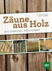 Zäune aus Holz - Wolfgang Milan, Andrea Weber (ISBN: 9783702017415)