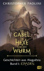 Die Gabel, die Hexe und der Wurm. Geschichten aus Alagaësia. Band 1: Eragon - Christopher Paolini, Michaela Link (ISBN: 9783570165812)