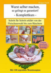 Wurst selber machen, so gelingt es garantiert! Komplettkurs - Holger Frech (ISBN: 9783981893915)