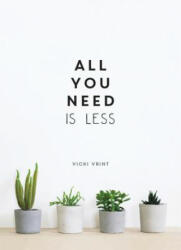 All You Need is Less - Vicki Vrint (ISBN: 9781786857668)
