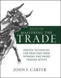 Mastering the Trade Third Edition: Proven Techniques for Profiting from Intraday and Swing Trading Setups (ISBN: 9781260121599)