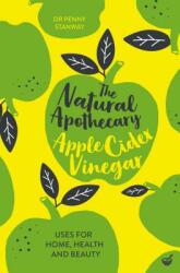 The Natural Apothecary: Apple Cider Vinegar: Tips for Home Health and Beauty (ISBN: 9781848993679)