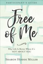 Free of Me Participant's Guide: Why Life Is Better When It's Not about You (ISBN: 9780801078156)