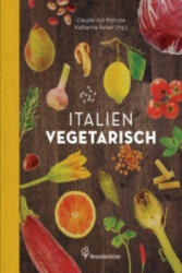 Italien vegetarisch - Claudio Del Principe, Katharina Seiser, Claudio Del Principe (ISBN: 9783850338066)