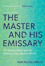 Master and His Emissary - Iain McGilchrist (ISBN: 9780300245929)