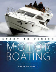 Motorboating Start to Finish: From Beginner to Advanced: The Perfect Guide to Improving Your Motorboating Skills (ISBN: 9781912177288)