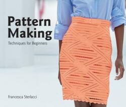 Pattern Making - Francesca Sterlacci, Barbara Arata-Gavere, Barbara Seggio (ISBN: 9781786271969)