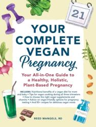 Your Complete Vegan Pregnancy - Reed Mangels (2019)