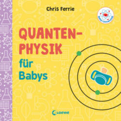 Baby-Universität - Quantenphysik für Babys - Chris Ferrie, Chris Ferrie, Christoph Gondrom (2019)