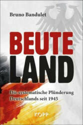 Beuteland - Bruno Bandulet (ISBN: 9783864453076)