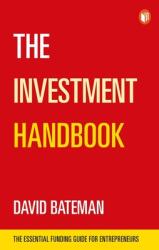 The Investment Handbook: A One-Stop Guide to Investment Capital and Business: The Essential Funding Guide for Entrepreneurs (ISBN: 9781787197909)