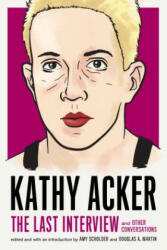 Kathy Acker: The Last Interview - Kathy Acker (ISBN: 9781612197319)
