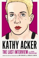 Kathy Acker: The Last Interview (ISBN: 9781612197319)