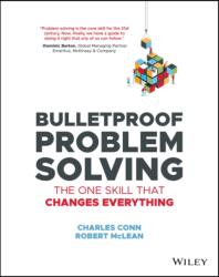 Bulletproof Problem Solving - The One Skill That Changes Everything - Charles Conn, Robert McLean (ISBN: 9781119553021)