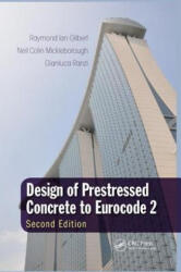 Design of Prestressed Concrete to Eurocode 2 - Gilbert, Raymond Ian (University of New South Wales, Sydney, Australia), Mickleborough, Neil Colin (Hong Kong University of Science and Technology, Cl (ISBN: 9780367027919)