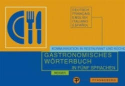 Gastronomisches Wörterbuch, Deutsch-Francais-English-Italiano-Espanol - Elisabeth Neiger (2008)