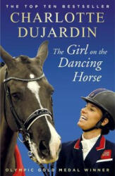 Girl on the Dancing Horse - Charlotte Dujardin (ISBN: 9781784758585)