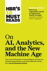 HBR's 10 Must Reads on AI, Analytics, and the New Machine Age (with bonus article "Why Every Company Needs an Augmented Reality Strategy" by Michael E - Harvard Business Review Press (2019)