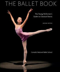 Ballet Book - Canada's National Ballet School, Deborah Bowes (ISBN: 9780228100669)