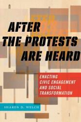 After the Protests Are Heard: Enacting Civic Engagement and Social Transformation (ISBN: 9781479857906)