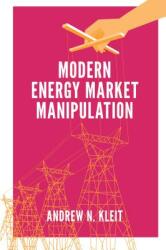Modern Energy Market Manipulation - Andrew N. Kleit (ISBN: 9781787433861)