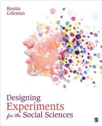Designing Experiments for the Social Sciences: How to Plan Create and Execute Research Using Experiments (2018)