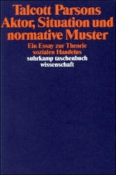 Aktor, Situation und normative Muster - Talcott Parsons (ISBN: 9783518287149)
