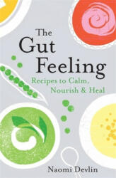 The Gut Feeling: Recipes to Calm Nourish & Heal (ISBN: 9781472263070)