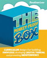 The Monkey-Proof Box: Curriculum Design for Building Knowledge Developing Creative Thinking and Promoting Independence (ISBN: 9781781353103)