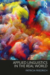 Applied Linguistics in the Real World - Friedrich, Patricia (ISBN: 9781138630338)