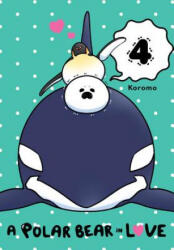Polar Bear in Love, Vol. 4 - Koromo (ISBN: 9781975328894)