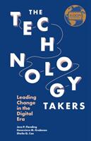 The Technology Takers: Leading Change in the Digital Era (ISBN: 9781787694644)