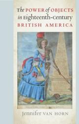 The Power of Objects in Eighteenth-Century British America (2019)