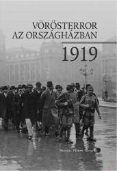 VÖRÖSTERROR AZ ORSZÁGHÁZBAN 1919 (ISBN: 9786155674365)