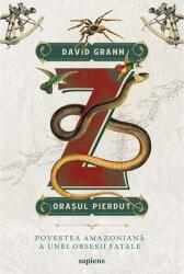 Z, orașul pierdut (ISBN: 9786067105520)