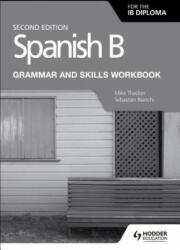 Spanish B for the IB Diploma Grammar and Skills Workbook Second edition - Mike Thacker, Sebastian Bianchi (ISBN: 9781510447608)